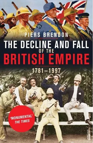 Piers Brendon The Decline And Fall Of The British Empire
