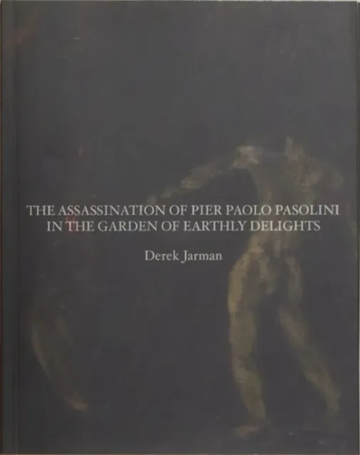 Pilot Press The Assassination Of Pier Paolo Pasolini In The Garden Of Earthly Delights
