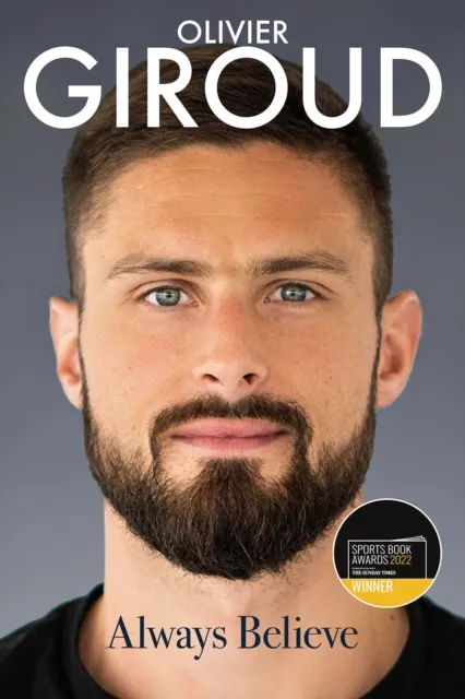 Pitch Publishing Ltd Always Believe : The Autobiography Of Olivier Giroud
