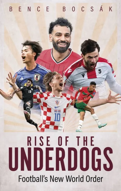 Pitch Publishing Ltd Rise Of The Underdogs : Football'S World Order