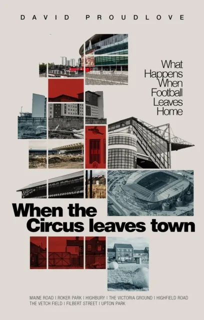 Pitch Publishing Ltd When The Circus Leaves Town : What Happens When Football Leaves Home