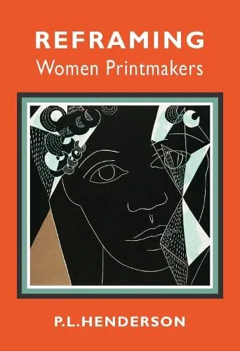PL Henderson Reframing Women Printmakers