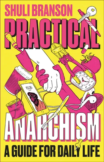 Pluto Press Practical Anarchism : A Guide For Daily Life