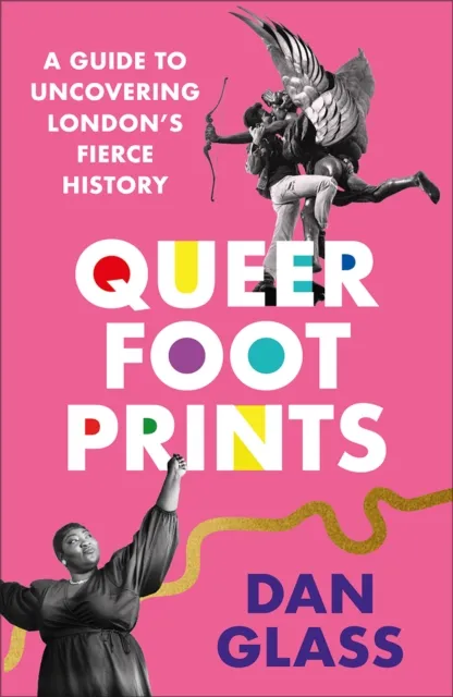 Pluto Press Queer Footprints : A Guide To Uncovering London'S Fierce History