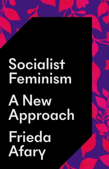 Pluto Press Socialist Feminism : A Approach