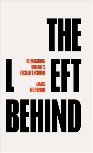 Pluto Press The Left Behind : Reimagining Britain'S Socially Excluded