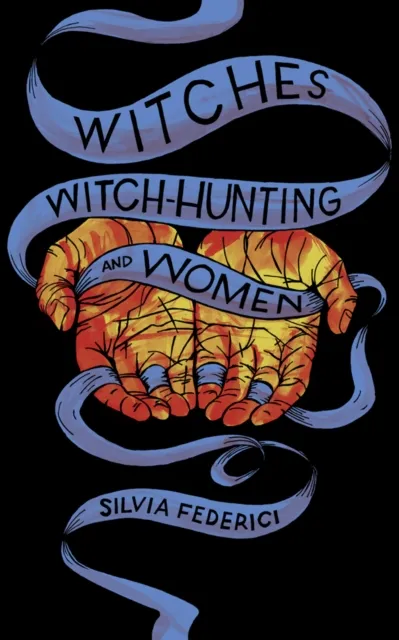 PM Press Witches, Witch-Hunting, And Women