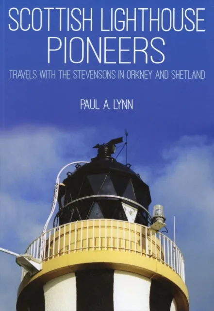 Porto Press Ltd Scottish Lighthouse Pioneers : Travels With The Stevensons In Orkney And Shetland