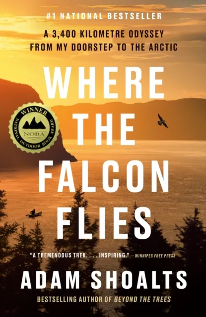 Prentice Hall Press Where The Falcon Flies : A 3,400 Kilometre Odyssey From My Doorstep To The Arctic