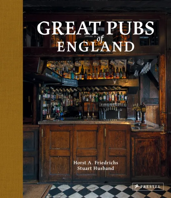Prestel Great Pubs Of England : Thirty-Three Of England'S Hostelries From The Home Counties To The North