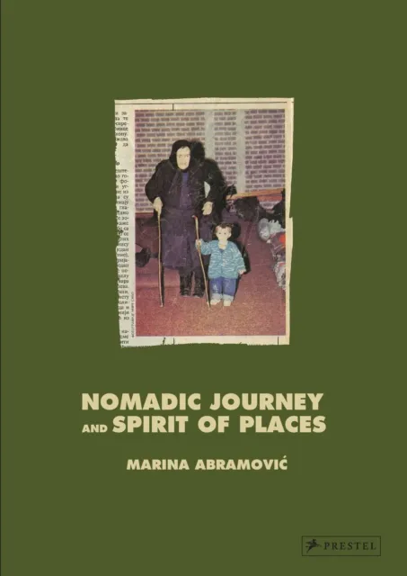 Prestel Marina Abramovic : Nomaid Journey And Spirit Of Places