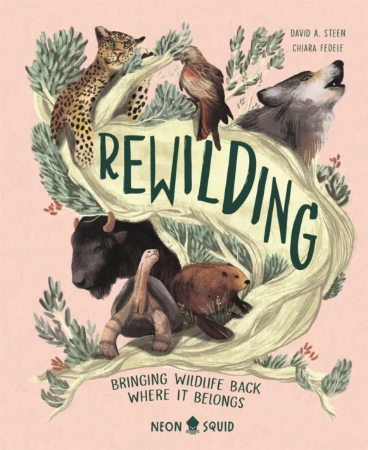 Priddy Books Rewilding : Bringing Wildlife Back Where It Belongs