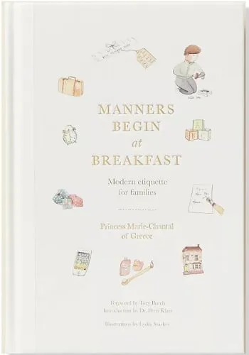 Princess Marie-Chantal Of Greece Manners Begin at Breakfast, Revised and Updated Edition