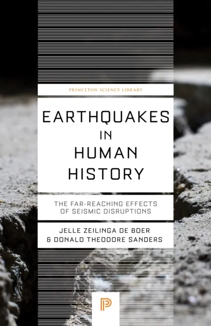 Princeton University Press Earthquakes In Human History : The Far-Reaching Effects Of Seismic Disruptions