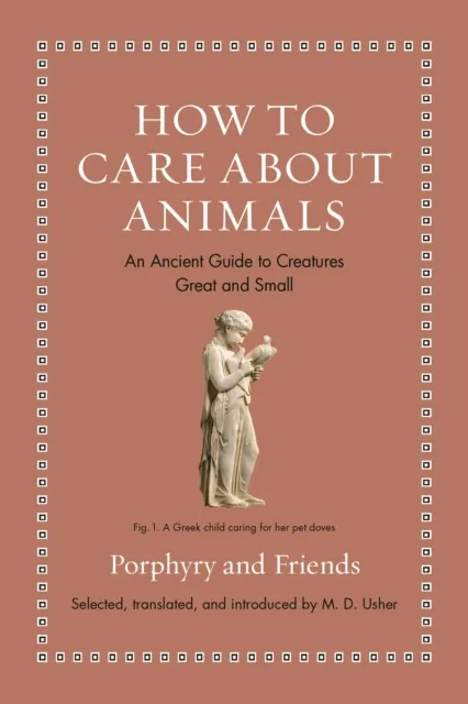 Princeton University Press How To Care About Animals : An Ancient Guide To Creatures Great And Small