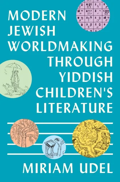Princeton University Press Modern Jewish Worldmaking Through Yiddish Children'S Literature