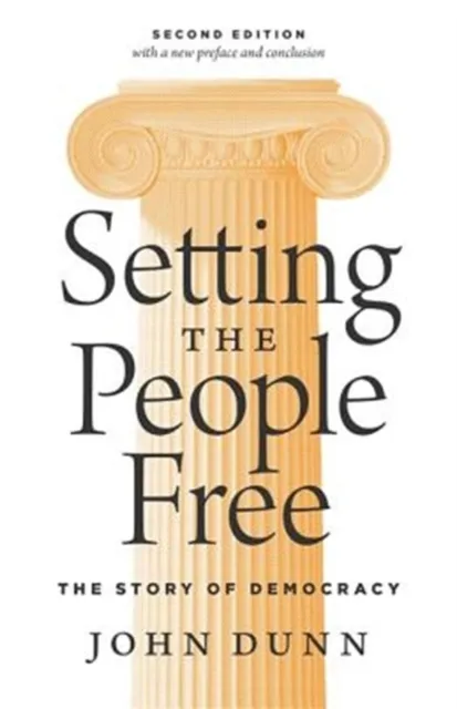 Princeton University Press Setting The People Free : The Story Of Democracy, Second Edition