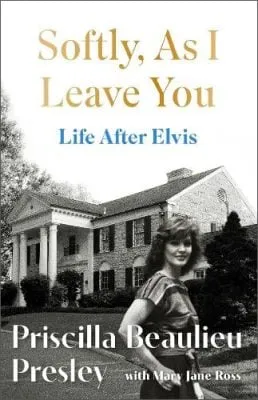 Priscilla Presley Softly, As I Leave You: Life After Elvis