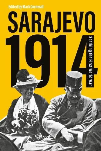 Prof. Mark Cornwall Sarajevo 1914