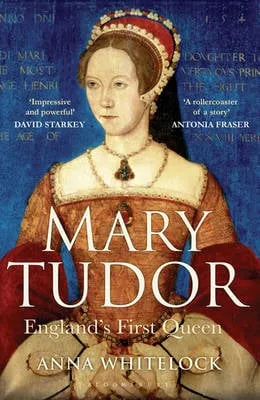 Professor Anna Whitelock Mary Tudor