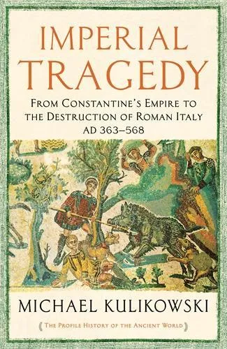 Professor Michael Kulikowski Imperial Tragedy
