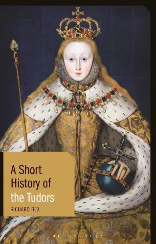 Professor Richard Rex A Short History of the Tudors
