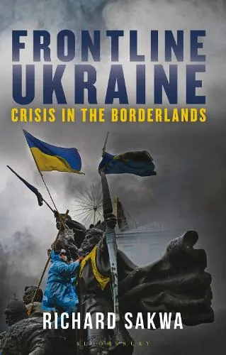 Professor Richard Sakwa Frontline Ukraine