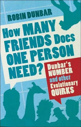 Professor Robin Dunbar How Many Friends Does One Person Need?
