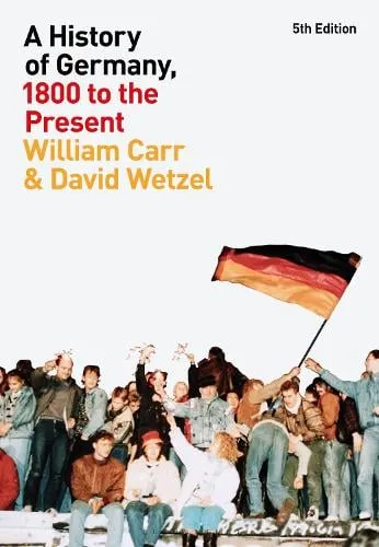 Professor William Carr A History of Germany, 1800 to the Present