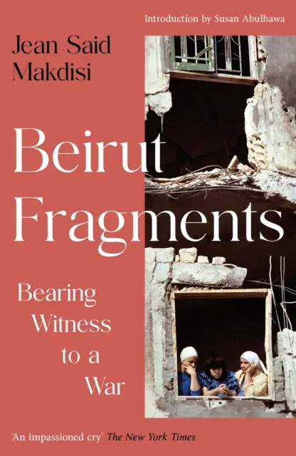 Profile Books Ltd Beirut Fragments : Bearing Witness To A War