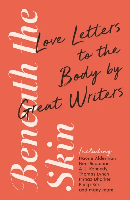 Profile Books Ltd Beneath The Skin : Love Letters To The Body By Great Writers