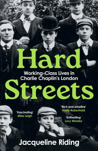 Profile Books Ltd Hard Streets : Working-Class Lives In Charlie Chaplin’s London