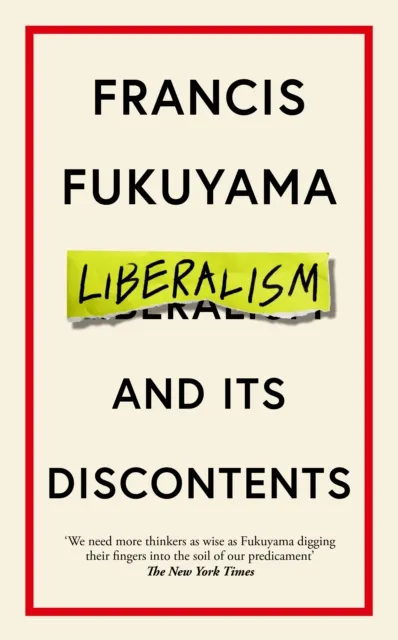 Francis Fukuyama Liberalism and Its Discontents