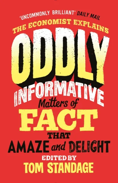 Profile Books Ltd Oddly Informative : Matters Of Fact That Amaze And Delight