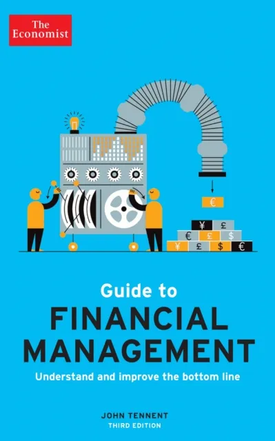 Profile Books Ltd The Economist Guide To Financial Management 3rd Edition : Understand And Improve The Bottom Line