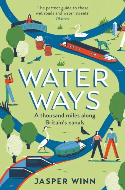 Profile Books Ltd Water Ways : A Thousand Miles Along Britain'S Canals