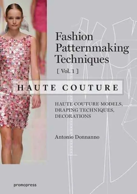 Promopress Fashion Patternmaking Techniques: Haute Couture, Vol. 1