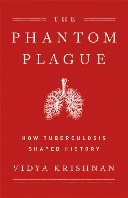 PublicAffairs,U.S. Phantom Plague : How Tuberculosis Shaped History
