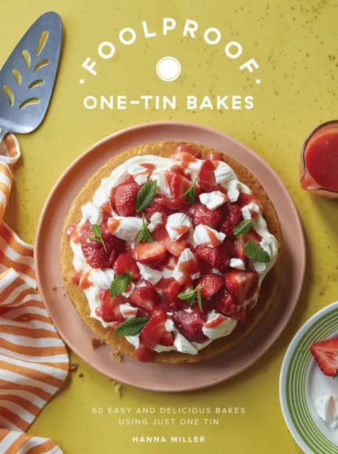 Quadrille Publishing Ltd Foolproof One-Tin Bakes : 60 Easy And Delicious Bakes Using Just One Tin