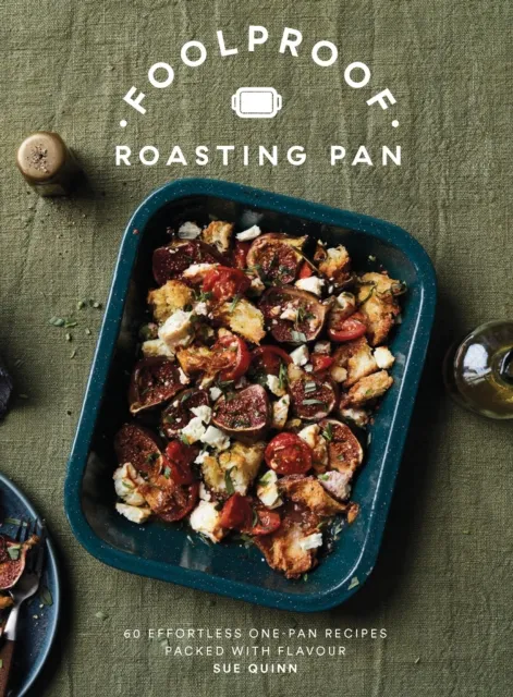 Quadrille Publishing Ltd Foolproof Roasting Pan : 60 Effortless One-Pan Recipes Packed With Flavour
