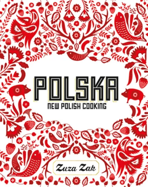 Quadrille Publishing Ltd Polska : Polish Cooking
