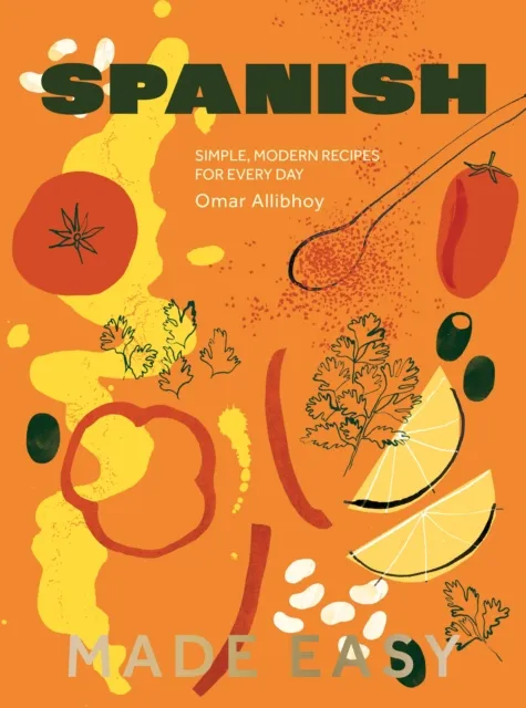 Quadrille Publishing Ltd Spanish Made Easy : Simple, Modern Recipes For Every Day