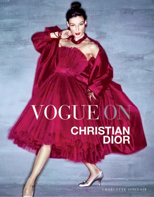 Quadrille Publishing Ltd Vogue On: Christian Dior