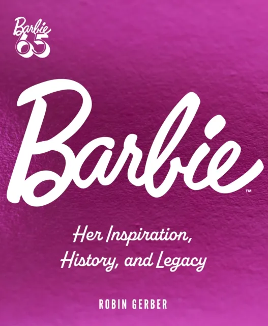 Quarto Publishing Group USA Inc Barbie : Her Inspiration, History, And Legacy