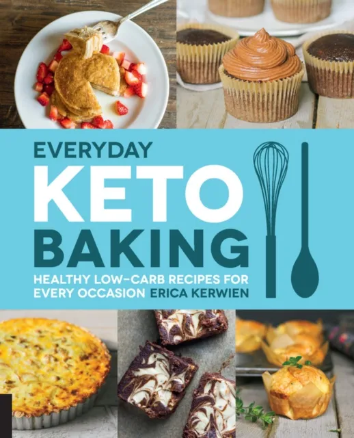 Quarto Publishing Group USA Inc Everyday Keto Baking : Healthy Low-Carb Recipes For Every Occasion Volume 10