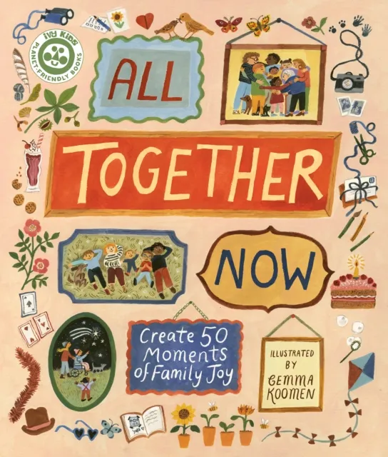 Quarto Publishing Plc All Together Now : Create 50 Moments Of Family Joy