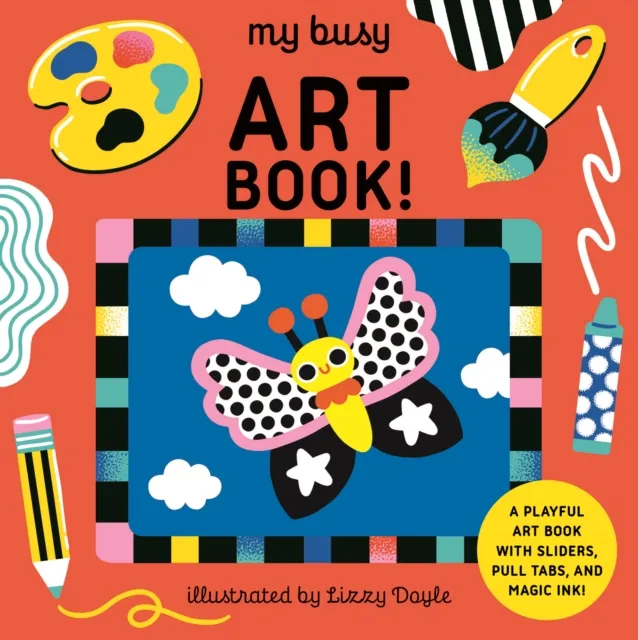 Quarto Publishing Plc My Busy Art Book! : A Playful Art Book With Sliders, Pull Tabs, And Magic Ink!