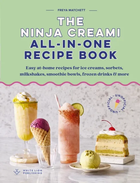Quarto Publishing Plc The Ninja Creami All-In-One Recipe Book : Easy At-Home Recipes For Ice Creams, Sorbets, Milkshakes, Smoothie Bowls, Frozen Drinks & More