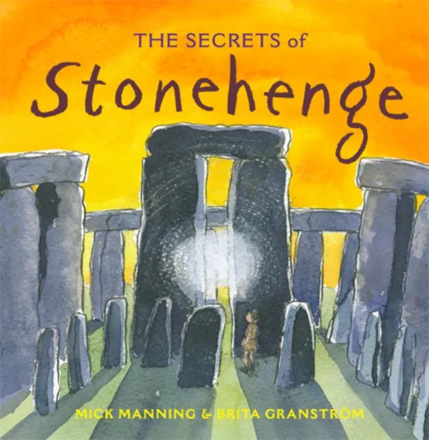 Mick Manning The Secrets of Stonehenge