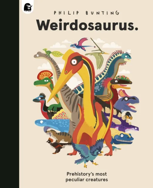 Quarto Publishing Plc Weirdosaurus : Prehistory'S Most Peculiar Dinosaurs